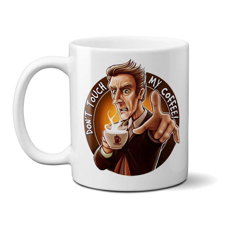 Doctor Who Don't Touch My Coffee Mug