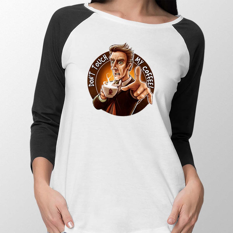 Doctor Who Don't Touch My Coffee Baseball T-Shirt